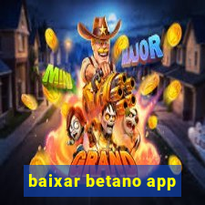 baixar betano app